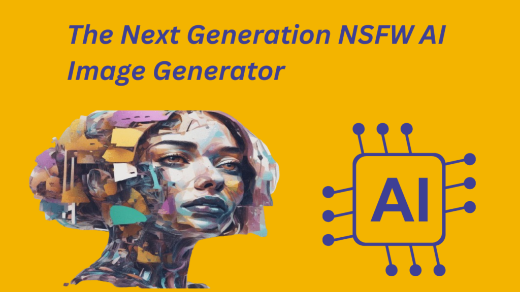 The Next Generation NSFW AI Image Generator